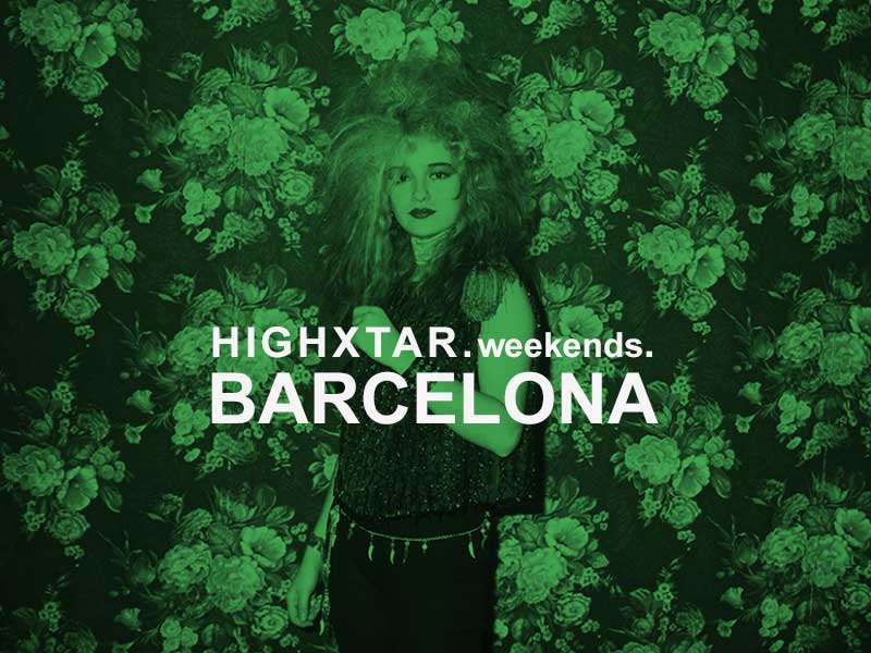 HIGHXTAR WEEKENDS | Qué hacer en Barcelona