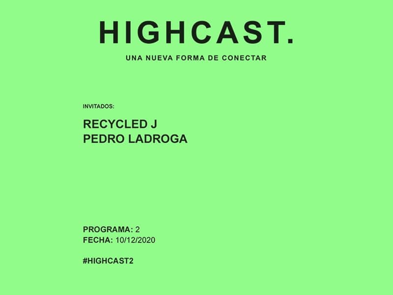 HIGHCAST. 2 – Recycled J + Pedro LaDroga