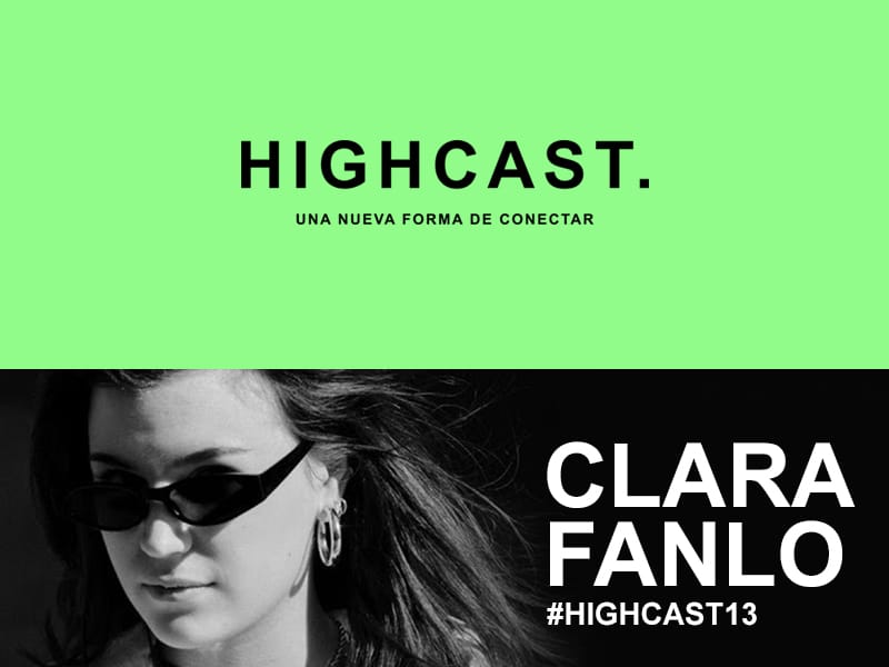 HIGHCAST. 13 – Clara Fanlo