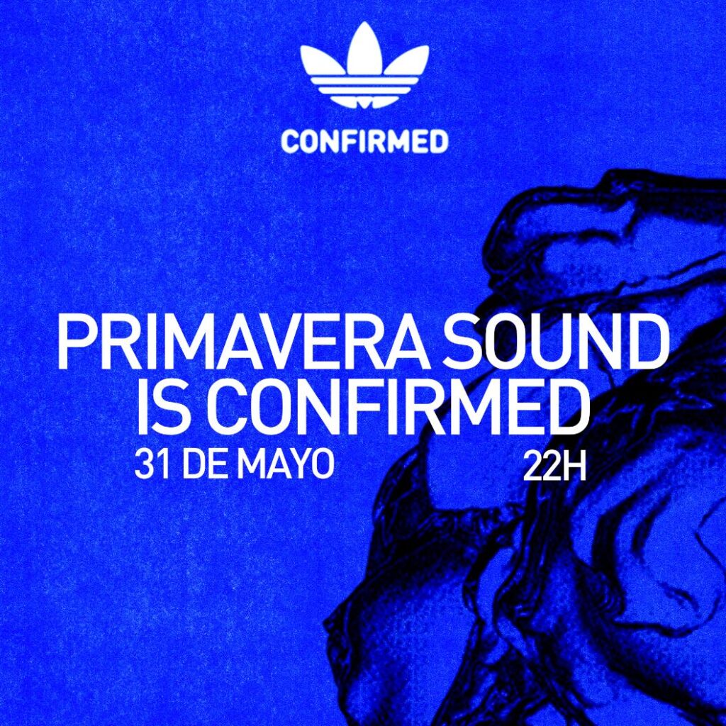 adidas CONFIRMED x Primavera Sound invite you to show not to be - HIGHXTAR.