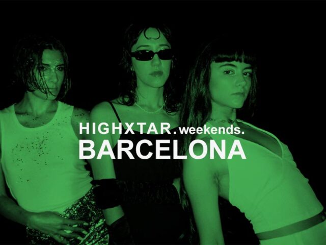 HIGHXTAR Weekends | WHAT TO DO IN BARCELONA
