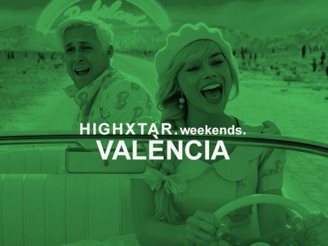 HIGHXTAR Weekends | Qué hacer este fin de semana en València