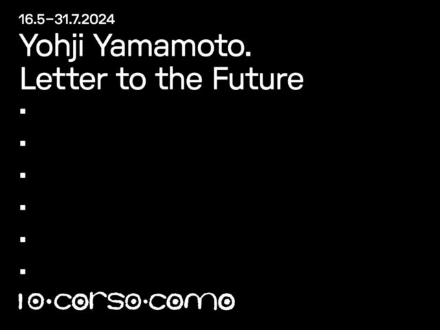 10·Corso·Como and Yohji Yamamoto present the exhibition “Yohji Yamamoto: Letter to the Future”.