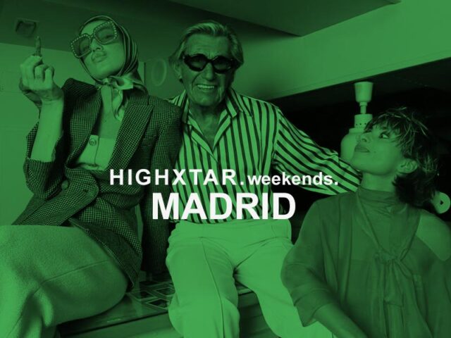 HIGHXTAR Weekends | qué hacer en Madrid