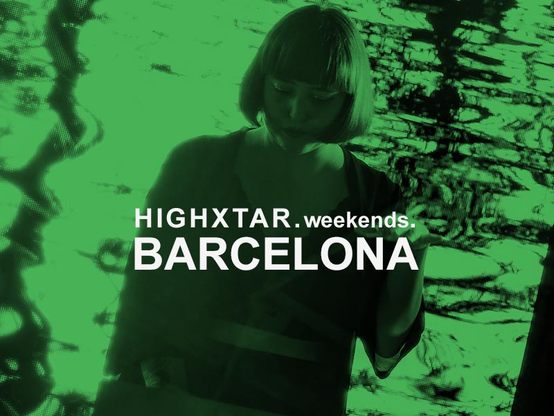 HIGHXTAR Weekends | qué hacer en Barcelona