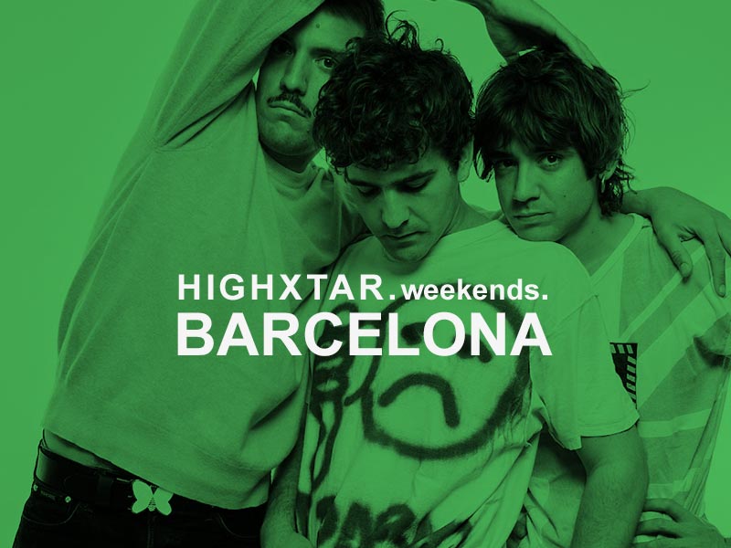 HIGHXTAR Weekends | qué hacer en Barcelona