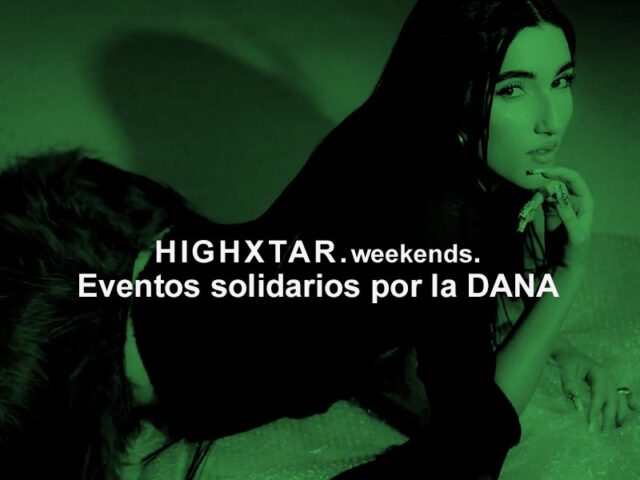 HIGHXTAR Weekends | eventos solidarios por la DANA