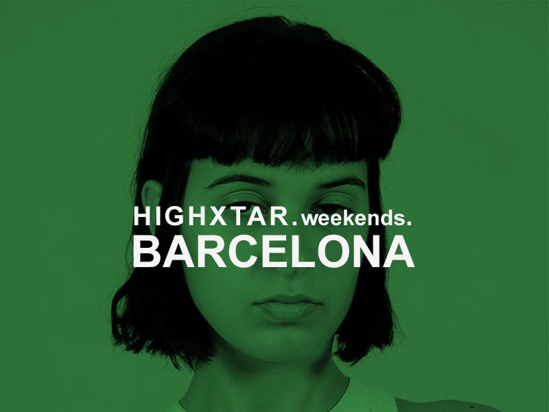 HIGHXTAR Weekends | Qué hacer en Barcelona