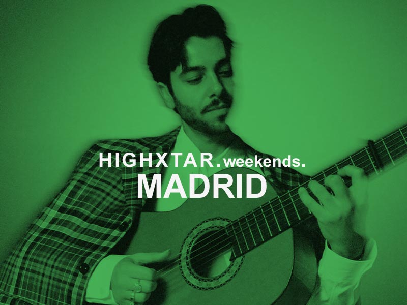 HIGHXTAR Weekends | Qué hacer en Madrid