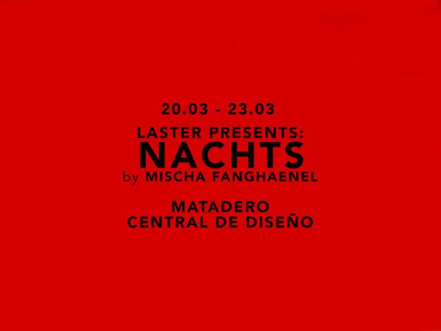 Laster presents Mischa Fanghaenel’s NACHTS