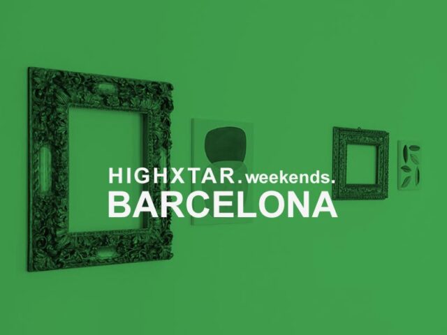 HIGHXTAR Weekends | Qué hacer en Barcelona