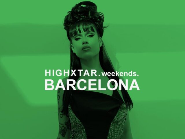 HIGHXTAR Weekends | Qué en Barcelona